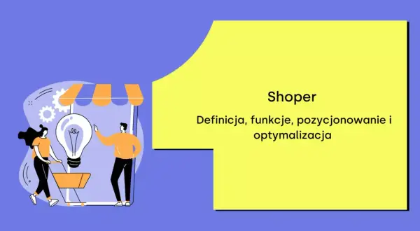 Shoper: definicja, funkcje, pozycjonowanie i optymalizacja. Ilustracja do shoper bloga z ludźmi i żarówką.