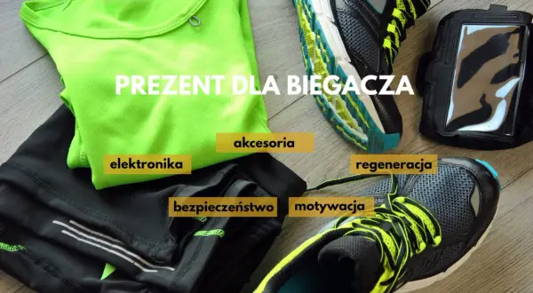 Idealny prezent dla biegacza: neonowa koszulka, spodenki, buty, opaska na telefon, akcesoria, elektronika, bezpieczeństwo, regeneracja i motywacja.