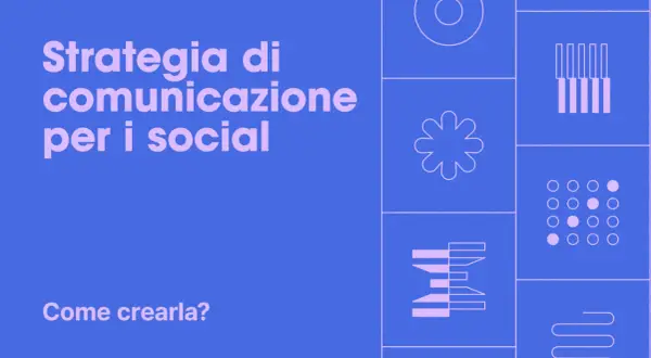 Strategia di comunicazione per i social: come crearla? Grafica con icone astratte e testo in viola su sfondo blu.
