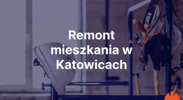 Kask budowlany, rękawice i narzędzia na rusztowaniu. Tekst: Remont mieszkania w Katowicach.