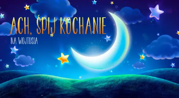 Nocny krajobraz z księżycem, chmurami i gwiazdami. Napis "Ach, śpij kochanie na Wojtusia".