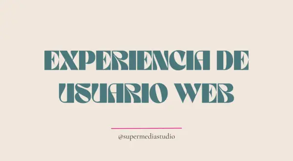 Diseño y experiencia de usuario web. El texto "EXPERIENCIA DE USUARIO WEB" en tipografía estilizada sobre fondo beige.