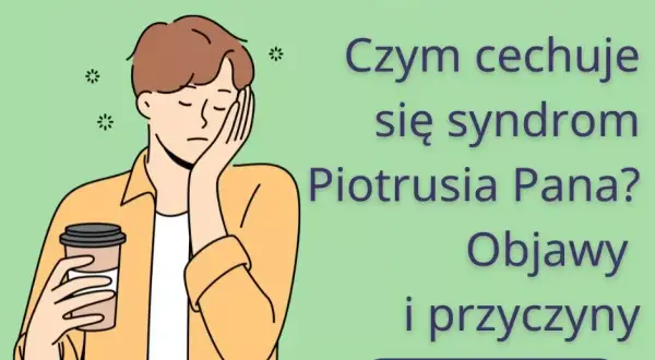 Syndrom Piotrusia Pana: Cechy, przyczyny i jak sobie radzić