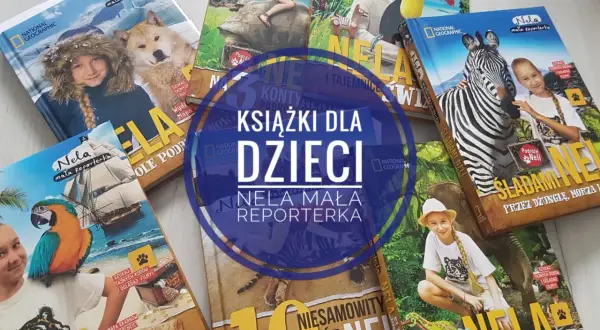 Książki Neli Małej Reporterki: "Śladami Neli", "10 niesamowitych przygód", "Podróże Neli". Kolekcja dla małych odkrywców.