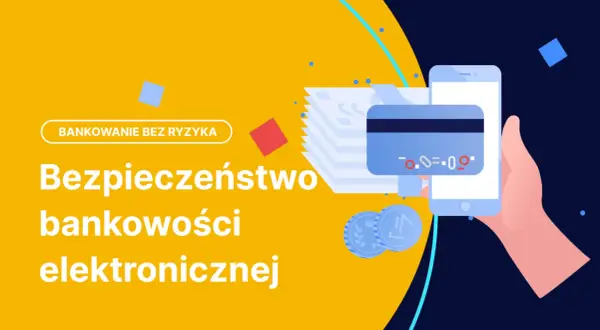 Bezpieczeństwo bankowości elektronicznej: jak korzystać z niej bez ryzyka. Ilustracja pokazuje smartfon, kartę płatniczą i stos banknotów.