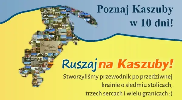 Mapa Kaszub złożona z wielu zdjęć. "Poznaj Kaszuby w 10 dni!" i "Ruszaj na Kaszuby!". Dowiedz się, gdzie są Kaszuby na ruszajwdroge.pl/kaszuby.