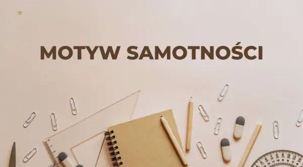 Notatnik, ołówki, linijka i spinacze na jasnym tle z napisem "Motyw samotności".