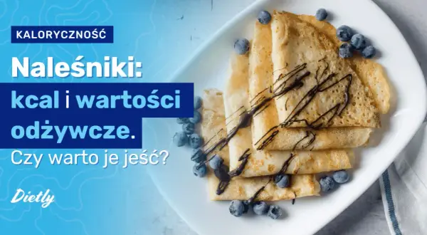 Ile kalorii mają naleśniki? Sekrety fit wersji i tabela