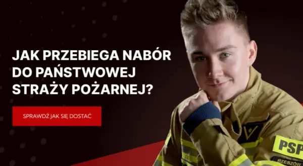 Jak dostać się do państwowej straży pożarnej - wymagania i rekrutacja