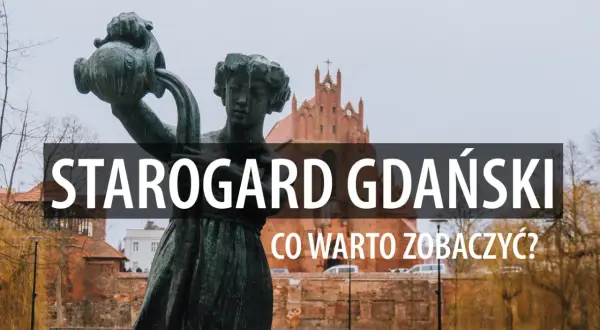 Najlepsze atrakcje Starogardu Gdańskiego, które musisz zobaczyć