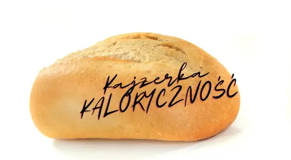 Ile bułka kajzerka ma kalorii? Zaskakujące fakty o jej kaloryczności