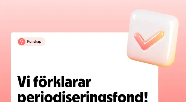 Kunskap om periodiseringsfond för enskild firma. En check-ikon symboliserar att vi förklarar detta.