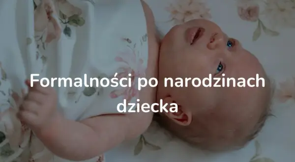 Kiedy becikowe? Sprawdź terminy i uniknij utraty wsparcia finansowego