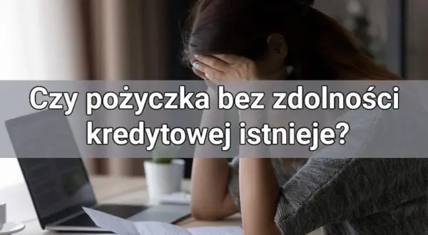 Jak otrzymać pożyczkę bez zdolności kredytowej i uniknąć problemów finansowych