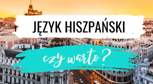 Czy warto uczyć się hiszpańskiego? Odkryj korzyści i zalety tej nauki