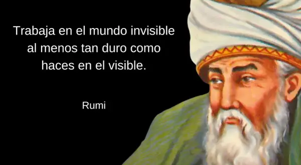 Retrato de Rumi con una cita inspiradora: "Trabaja en el mundo invisible al menos tan duro como haces en el visible.