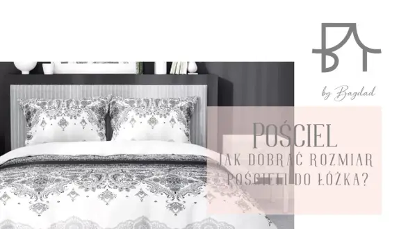Elegancka pościel z ozdobnym wzorem. Tekst informuje o tym, jak dobrać rozmiary pościeli do łóżka.