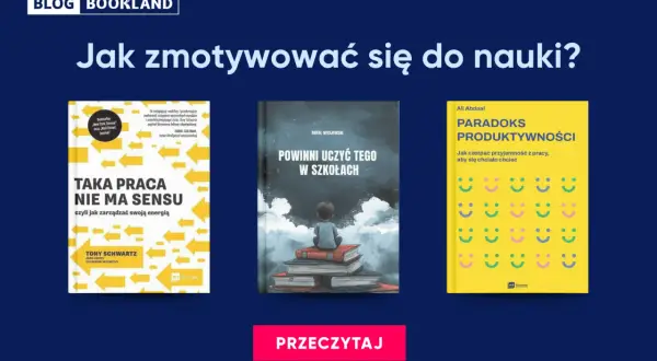 Jak motywować dziecko do nauki? Zmień słowa, zobacz efekty