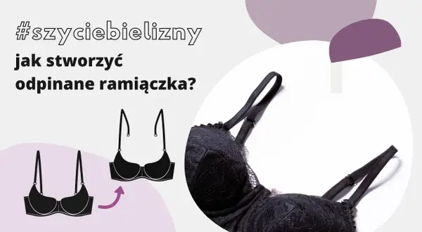 Jak odpiąć ramiączka? Twój biustonosz na każdą okazję!