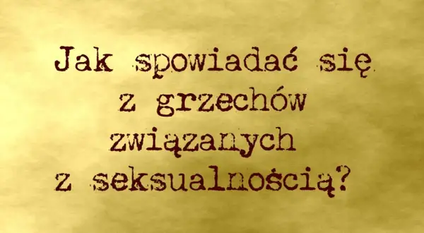 Jak powiedzieć na spowiedzi o masturbacji - proste kroki do spowiedzi