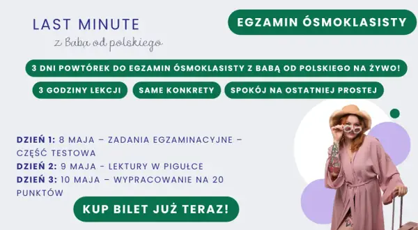 Last Minute z Babą od Polskiego: 3 dni powtórek do egzaminu ósmoklasisty. Zadania, lektury i wypracowania. Jak wygląda egzamin ósmoklasisty? Kup bilet!