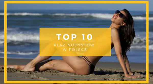 Kobieta na plaży, w tle morze. Napis "TOP 10 PLAŻ NUDYSTÓW W POLSCE".