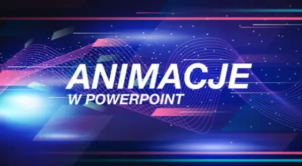 Jak dodać animacje w PowerPoint i ożywić swoje prezentacje