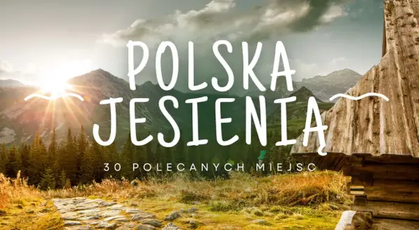 Rodzinny weekend jesienią? Polska ma pomysły na każdą pogodę!