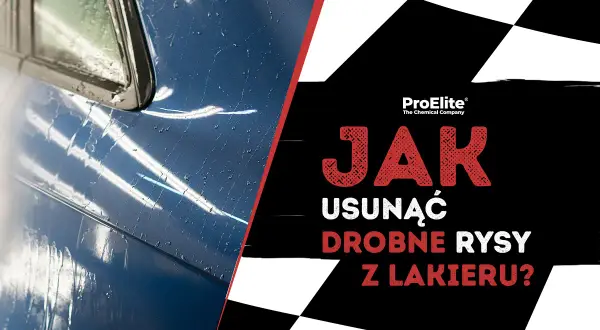 Dowiedz się, jak usunąć rysy z samochodu domowym sposobem. Błyszczący lakier bez skazy dzięki ProElite.
