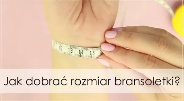 Jak dobrać rozmiar bransoletki Pandora? Kompletny przewodnik