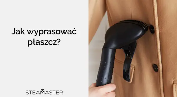 Jak wyprasować płaszcz? Parownica Steamaster ułatwia pielęgnację odzieży wierzchniej.