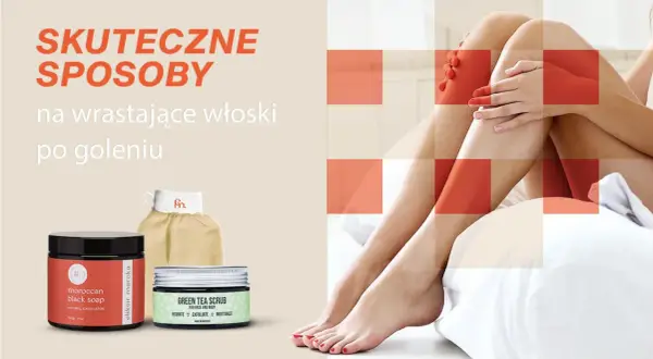 Skuteczne sposoby na wrastające włoski po goleniu: czarne mydło, peeling z zielonej herbaty i rękawica.