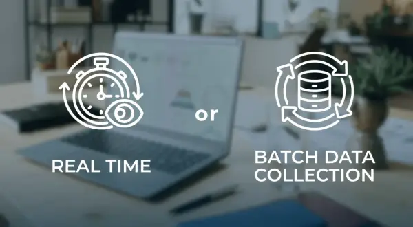 Real-time vs. batch data collection. Batch co to znaczy? To przetwarzanie danych w grupach, w przeciwieństwie do natychmiastowego.