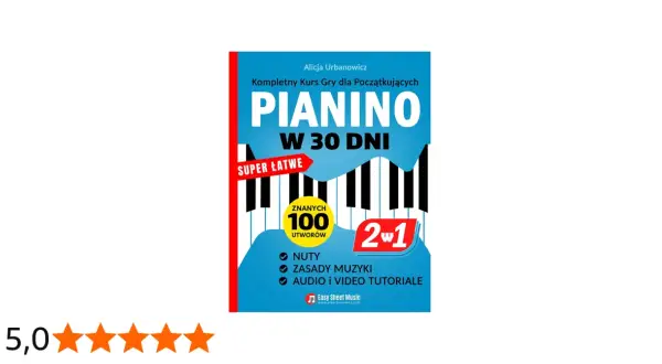 Kurs "Pianino w 30 dni" z nutami, zasadami muzyki i tutorialami. Idealny do nauki gry na pianinie.
