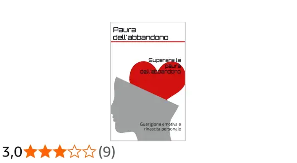 Copertina libro: "Paura dell'abbandono: superare la paura, guarigione emotiva e rinascita personale".