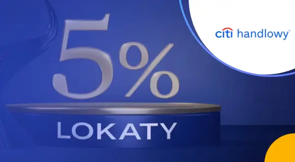 5% oprocentowanie lokaty w Citi Handlowy. Zyskaj na swoich oszczędnościach!