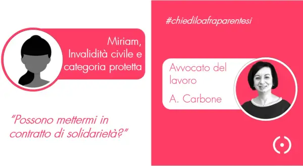 Miriam, con invalidità civile e categoria protetta, chiede informazioni sui diritti delle categorie protette sul lavoro. L'avvocato A. Carbone risponde.