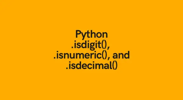 Python : isdigit(), isnumeric(), et isdecimal() pour vérifier les nombres.