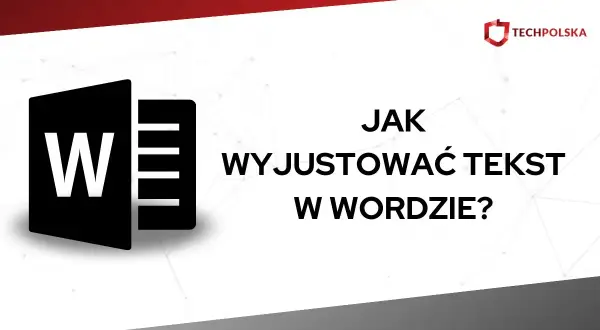 Ikona Word i tekst "Jak wyjustować tekst w Wordzie?". Poradnik dla początkujących.