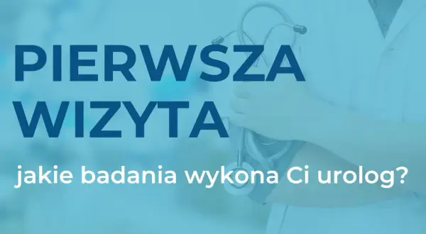 Urolog: Od czego jest? Kiedy wizyta? Mity vs. fakty o specjalizacji