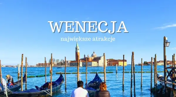Para wpatrzona w Wenecję, gondole czekają. Czy warto odwiedzić to miasto?