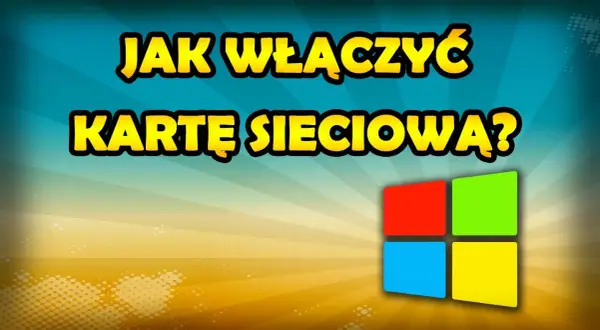 Jak włączyć kartę sieciową w Windows i Linux - proste kroki, aby działała