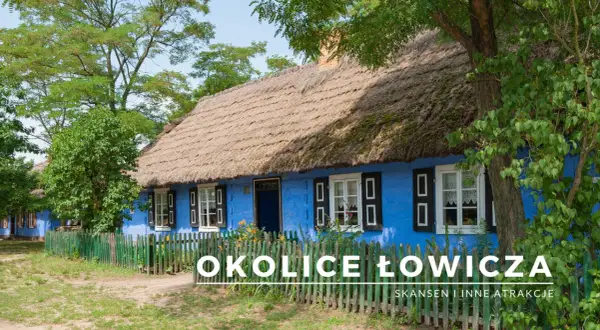 Niebieskie chaty z krytymi strzechą dachami, otoczone zielonym płotem, to urokliwe okolice Łowicza. Skansen zaprasza do odkrywania lokalnych atrakcji.