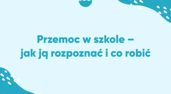 Niebieskie tło z białymi wzorami i tekstem "Przemoc w szkole – jak ją rozpoznać i co robić".