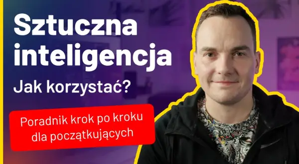 Mężczyzna z uśmiechem na twarzy na tle napisu "Sztuczna inteligencja. Jak korzystać?".