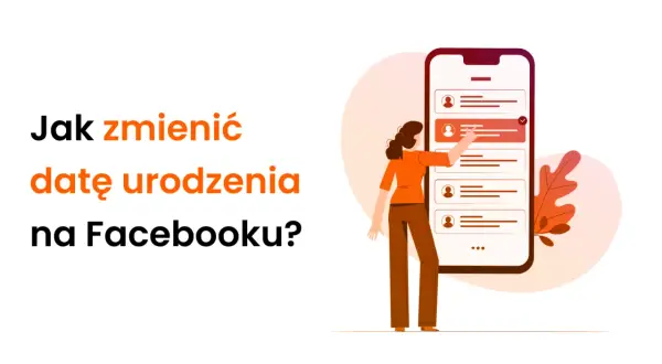 Jak zmienić datę urodzenia na Facebooku? Ilustracja pokazuje kobietę edytującą profil na telefonie.