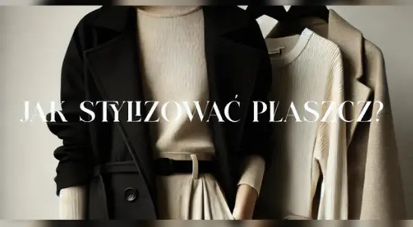 Elegancka czarna opończa i beżowy sweter na wieszakach. Tekst: "Jak stylizować płaszcz?".