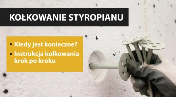 Ręka w rękawicy trzyma kołki do styropianu, gotowe do montażu. Obok tekst: "Kołkowanie styropianu".