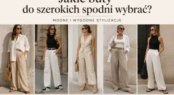 Pięć stylizacji z szerokimi spodniami: sandały, sneakersy, koturny, mokasyny i klapki. Idealne buty do szerokich spodni na co dzień.