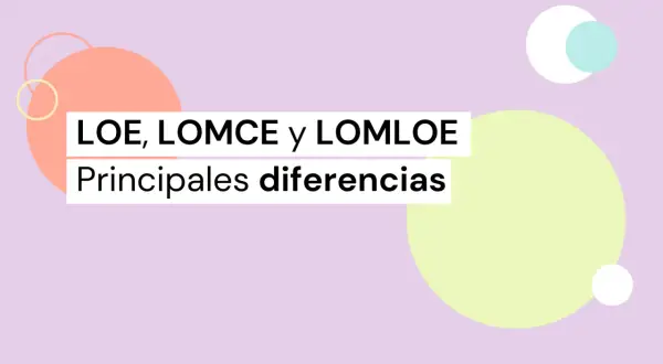 LOE, LOMCE y LOMLOE: principales diferencias. Entender el lomloe significado siglas es clave para la educación.